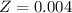 Mathematical equation: $Z = 0.004$