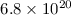 Mathematical equation: $6.8 \times 10^{20}$
