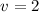 Mathematical equation: $v=2$