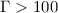 Mathematical equation: $\Gamma>100$