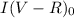 Mathematical equation: $I(V-R)_{0}$
