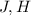 Mathematical equation: $J, H $