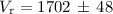 Mathematical equation: $V_{\rm r}=1702\,\pm\,48$