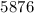 Mathematical equation: \( 5876 \)