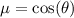 Mathematical equation: $\mu=\cos(\theta)$