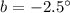 Mathematical equation: $b = -2.5^\circ$