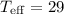 Mathematical equation: $T_{\rm eff}=29$