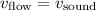 Mathematical equation: $v_{\rm flow}=v_{\rm sound}$