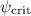 Mathematical equation: $\psi_{\rm crit}$