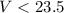 Mathematical equation: $V<23.5$