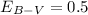 Mathematical equation: $E_{B-V}=0.5$