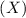 Mathematical equation: $(X)$