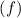 Mathematical equation: $(f)$
