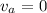 Mathematical equation: $v_{a}=0$