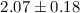 Mathematical equation: $2.07\pm0.18$
