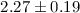 Mathematical equation: $2.27\pm0.19$
