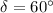 Mathematical equation: $\delta = 60^\circ$