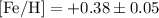 Mathematical equation: $[{\rm Fe/H}] = +0.38\pm0.05$