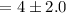Mathematical equation: $ =4\pm2.0$