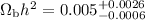 Mathematical equation: $\Omega_{\rm b} h^2 = 0.005 ^{+0.0026}_{-0.0006}$