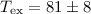 Mathematical equation: $T_\mathrm{ex} = 81 \pm 8$