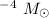 Mathematical equation: $^{-4}~\mbox{$M_{\odot}$}$