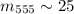 Mathematical equation: $m_{555} \sim 25$