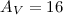 Mathematical equation: $A_{ V}=16$