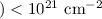 Mathematical equation: $) < 10^{21}~{\rm cm}^{-2}$