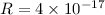 Mathematical equation: $R = 4 \times 10^{-17} $