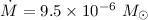 Mathematical equation: $\dot{M}=9.5\times 10^{-6}~M_{\odot}$
