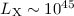 Mathematical equation: $L_{\rm X} \sim 10^{45}$