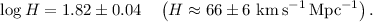 Mathematical equation: \[ \log H = 1.82 \pm 0.04 \ \ \ \left(H \approx 66 \pm 6~\rm km\,s^{-1}\,Mpc^{-1}\right).\]