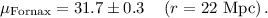 Mathematical equation: \[ \mu _{\rm Fornax}=31.7 \pm 0.3 \ \ \ \left(r=22\rm ~Mpc\right).\]