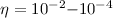 Mathematical equation: $\eta=10^{-2} {-} 10^{-4}$
