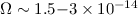 Mathematical equation: $\Omega \sim 1.5{-}3\times 10^{-14}$