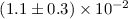 Mathematical equation: $(1.1\pm0.3)\times10^{-2}$