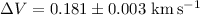 Mathematical equation: $\ensuremath{\Delta V}=0.181\pm0.003~\ensuremath{{\rm km\,s^{-1}}}$