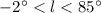 Mathematical equation: $-2^\circ < l < 85^\circ$