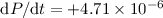 Mathematical equation: ${\rm d}P/{\rm d}t=+4.71\times{10^{-6}}$