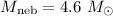 Mathematical equation: $M_{\rm neb}=4.6~M_{\odot}$