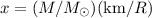 Mathematical equation: $x=(M/M_\odot) ({\rm km}/R)$