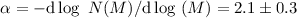 Mathematical equation: $\alpha = -{\rm d} \log~ N(M) /{\rm d} \log~(M) = 2.1 \pm 0.3 $