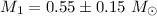 Mathematical equation: $M_1 = 0.55\pm0.15 ~M_{\odot}$