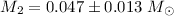 Mathematical equation: $M_2 = 0.047\pm0.013 ~M_{\odot}$