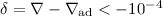Mathematical equation: $\delta=\nabla-\nabla_{\rm{ad}}< -10^{-4}$