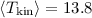 Mathematical equation: $\langle T_{{\rm kin}} \rangle=13.8$