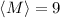 Mathematical equation: $\langle M \rangle=9$