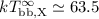 Mathematical equation: $kT_{\rm bb,X}^\infty \simeq 63.5$