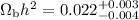 Mathematical equation: $\Omega_{\rm b}h^2= 0.022^{+0.003}_{-0.004}$
